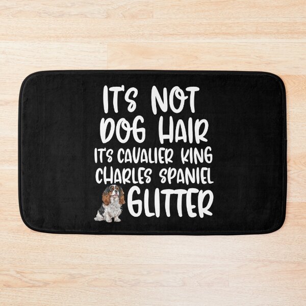 Item preview, Its Not Dog Hair Its Cavalier King Charles Spaniel Glitter  designed and sold by TheAnimalZ00.