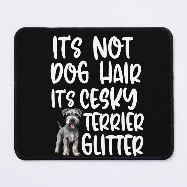 Item preview, Its Not Dog Hair Its Cesky Terrier Glitter  designed and sold by TheAnimalZ00.