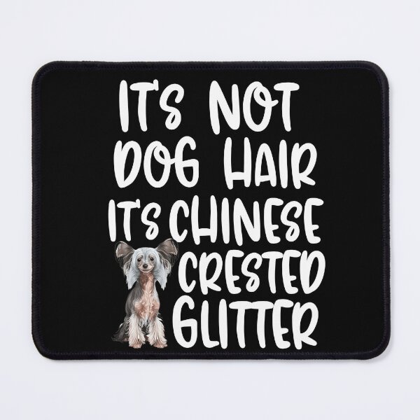 Item preview, Its Not Dog Hair Its Chinese Crested Glitter designed and sold by TheAnimalZ00.