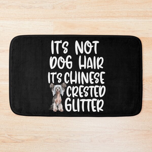 Item preview, Its Not Dog Hair Its Chinese Crested Glitter  designed and sold by TheAnimalZ00.