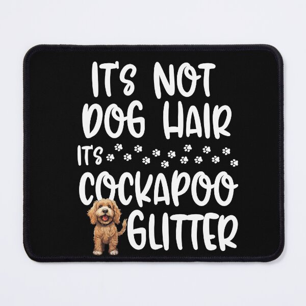 Item preview, Its Not Dog Hair Its Cockapoo Glitter  designed and sold by TheAnimalZ00.
