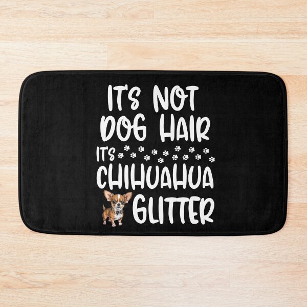 Item preview, Its Not Dog Hair Its Chihuahua Glitter  designed and sold by TheAnimalZ00.