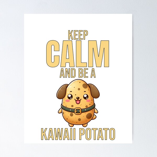 Item preview, keep calm and be a kawaii potato girls Dog designed and sold by LemuellTrends.