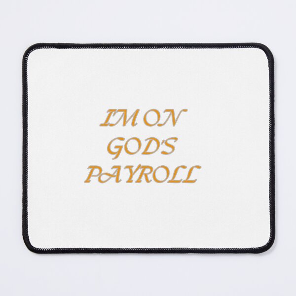 Item preview, I'm on GODS payroll  designed and sold by IAmTailorMade77.