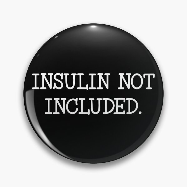 Item preview, Insulin Not Included Diabetic Awareness Diabetes Funny Gear designed and sold by DynamicDesign.