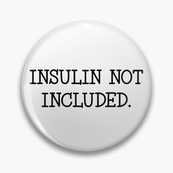 Item preview, Insulin Not Included Diabetic Awareness Diabetes Funny Gear designed and sold by DynamicDesign.