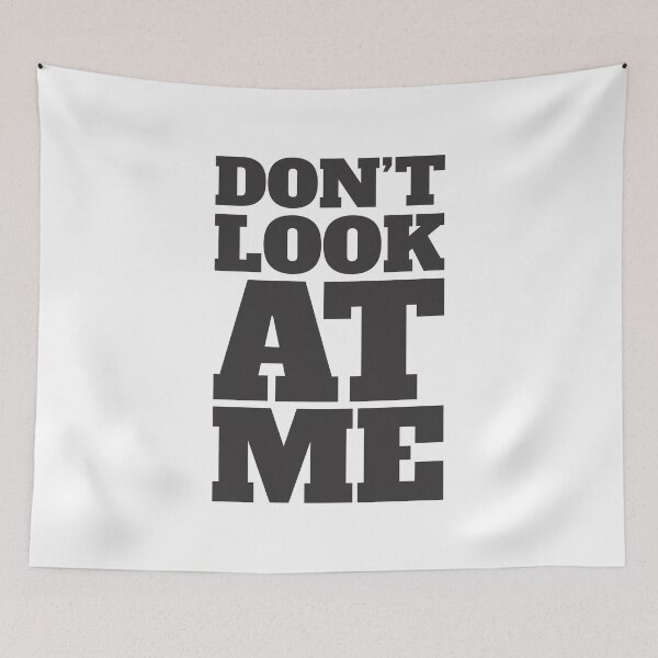 Item preview, Don't Look At Me - Irony - Funny  designed and sold by Vector-Artist.