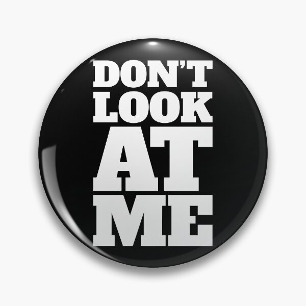 Item preview, Don't Look At Me 2 - Irony - Funny  designed and sold by Vector-Artist.