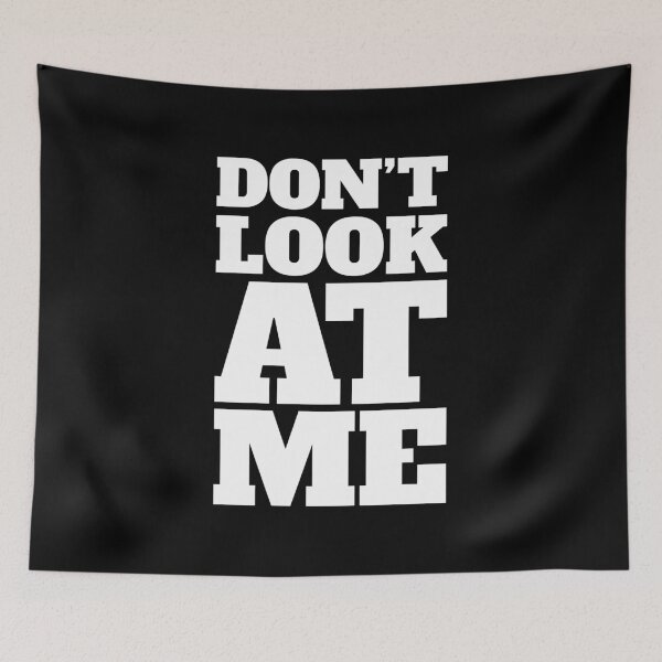Item preview, Don't Look At Me 2 - Irony - Funny  designed and sold by Vector-Artist.