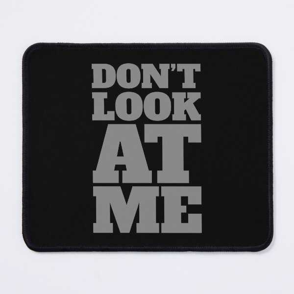 Item preview, Don't Look At Me 3 - Irony - Funny  designed and sold by Vector-Artist.