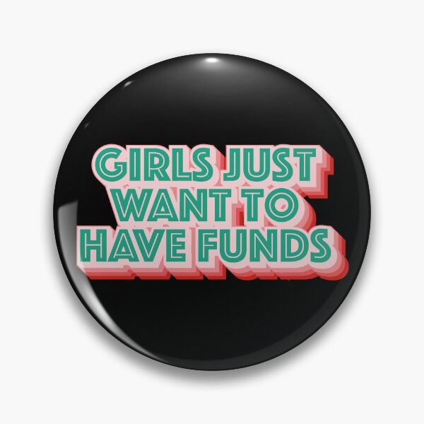 Item preview, Girls Just Want To Have Funds  designed and sold by Texterns.