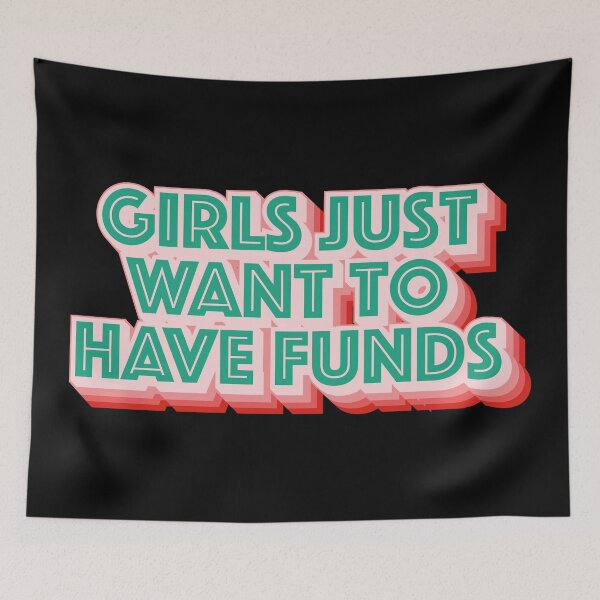 Item preview, Girls Just Want To Have Funds designed and sold by Texterns.
