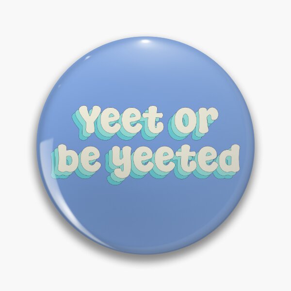 Item preview,  Yeet or be yeeted designed and sold by Sakurafy.