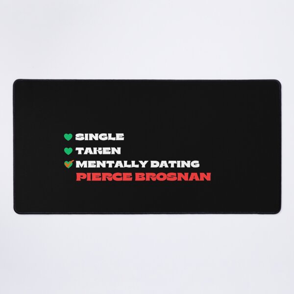 Item preview, Mentally Dating Pierce Brosnan - White Fonts designed and sold by Itsheartshop.