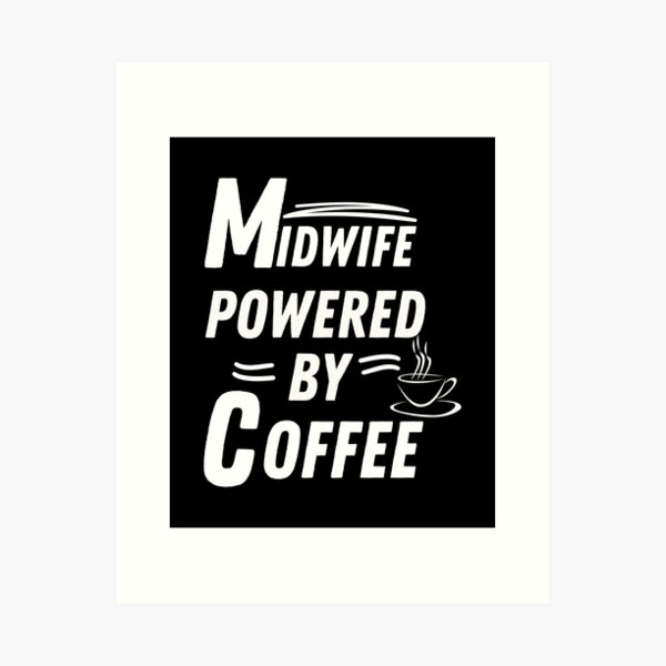Item preview, Midwife powered by coffee designed and sold by annoying-shirts.