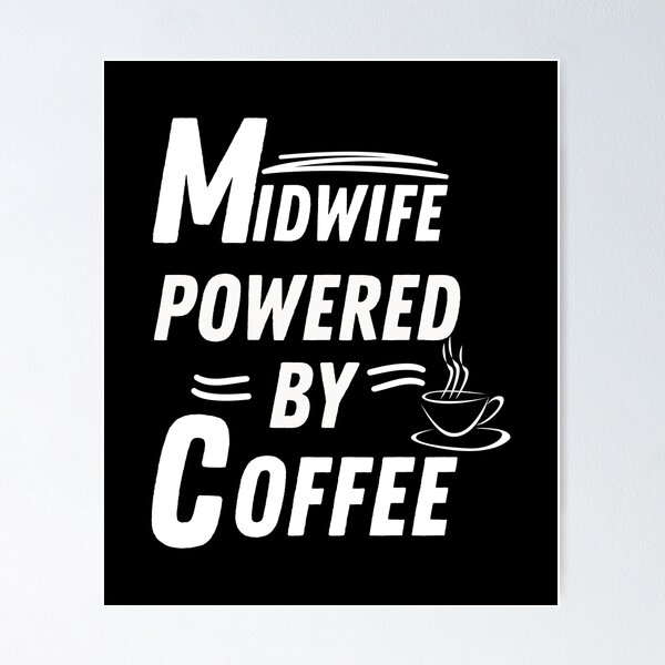 Item preview, Midwife powered by coffee designed and sold by annoying-shirts.