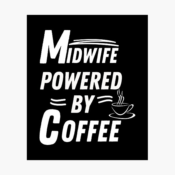 Item preview, Midwife powered by coffee designed and sold by annoying-shirts.