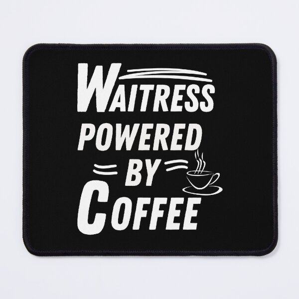 Item preview, Waitress powered by coffee designed and sold by annoying-shirts.