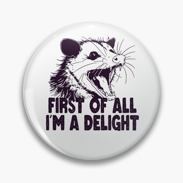 Item preview, First Of All I'm A Delight Sarcastic Angry Opossum designed and sold by ZANNIX.