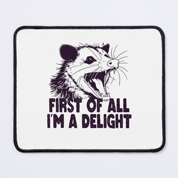 Item preview, First Of All I'm A Delight Sarcastic Angry Opossum designed and sold by ZANNIX.