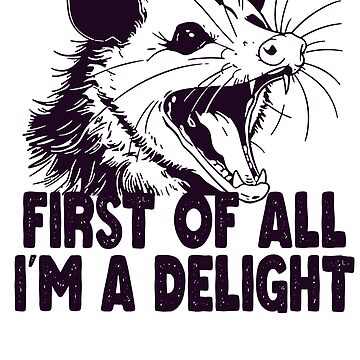 Artwork thumbnail, First Of All I'm A Delight Sarcastic Angry Opossum by ZANNIX