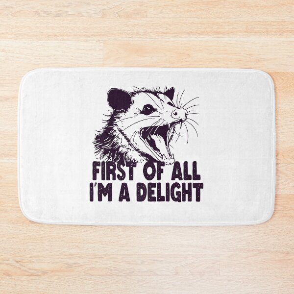 Item preview, First Of All I'm A Delight Sarcastic Angry Opossum designed and sold by ZANNIX.