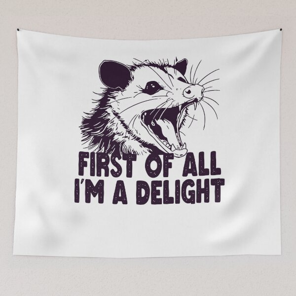 Item preview, First Of All I'm A Delight Sarcastic Angry Opossum designed and sold by ZANNIX.