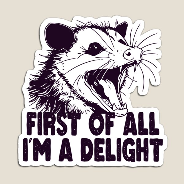 Item preview, First Of All I'm A Delight Sarcastic Angry Opossum designed and sold by ZANNIX.