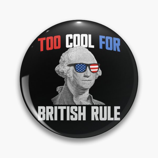 Item preview, Too Cool For British Rule George Washington 4th Of July Gear designed and sold by DynamicDesign.