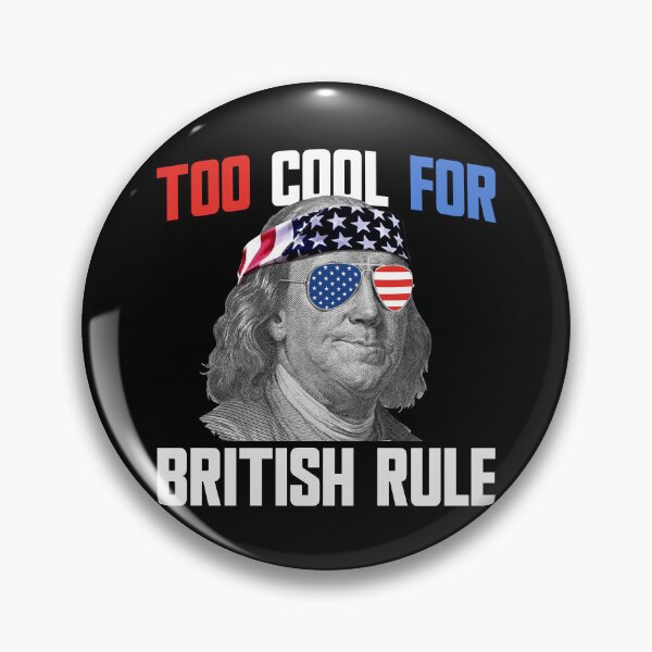 Item preview, Too Cool For British Rule Ben Franklin 4th Of July Gear designed and sold by DynamicDesign.