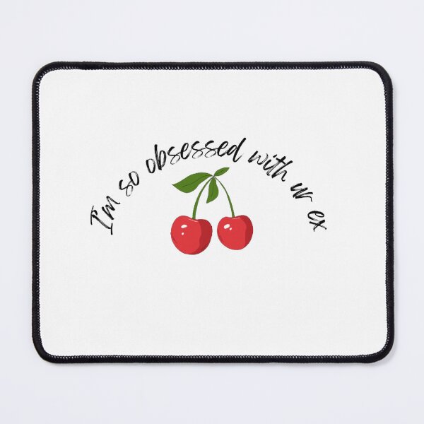 Item preview, ‘I’m So Obsessed With Ur Ex’ Red Cherry Design  designed and sold by Fine Wine Designs.