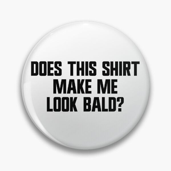 Artikelvorschau, Does This Shirt Make Me Look Bald Funny Bald Balding Gear entworfen und verkauft von DynamicDesign.