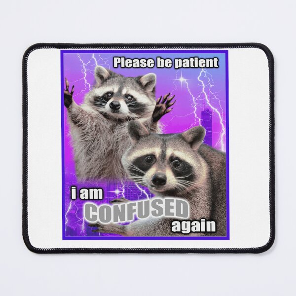 Item preview, Please Be Patient I Am Confused Again Raccoon designed and sold by SoulmateArtK.