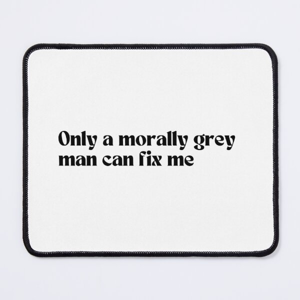 Item preview, “Only morally grey man can fix me”- quote  designed and sold by HadleyCruz.