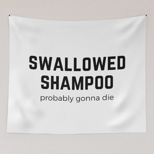 Item preview, Swallowed Shampoo Probably Gonna Die - funny cat meme designed and sold by Fern-and-Fyre.