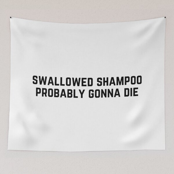 Item preview, Swallowed Shampoo Probably Gonna Die - funny cat meme designed and sold by Fern-and-Fyre.