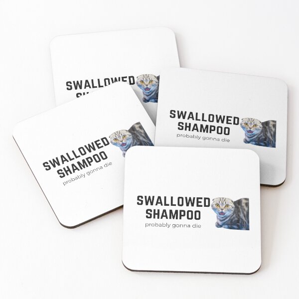 Item preview, Copy of Swallowed Shampoo Probably Gonna Die - funny cat meme designed and sold by Fern-and-Fyre.