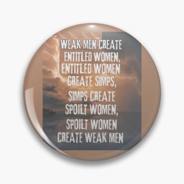 Item preview, Weak Men Create Entitled Women Entitled Women Create Simps Simps  Create Spoilt Women Spoilt Women Create Weak Men designed and sold by Flirt-Teez.