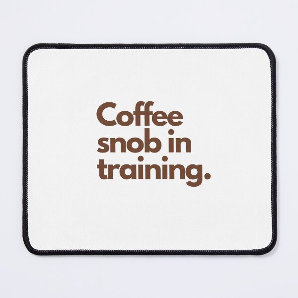 Item preview, Coffee snob in training I Funny Quotes iPhone Case Phone Case T Shirt designed and sold by Sshmorr.