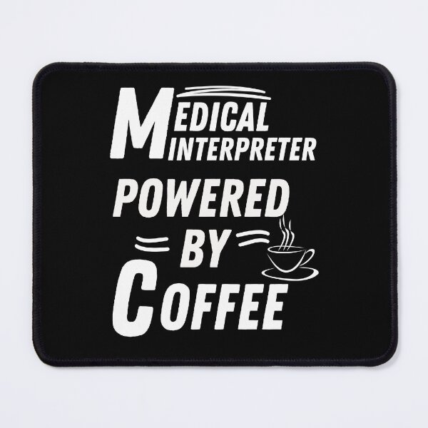 Item preview, Medical interpreter powered by coffee designed and sold by annoying-shirts.