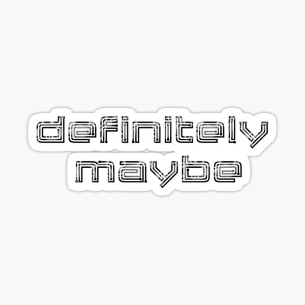 Item preview, definitely maybe designed and sold by jocelm10.