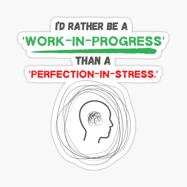 Artikel-Vorschau von Ich wäre lieber ein „Work-in-Progress“ als eine „Perfektion-unter-Stress“-Design, designt und verkauft von MsSpringbloom.