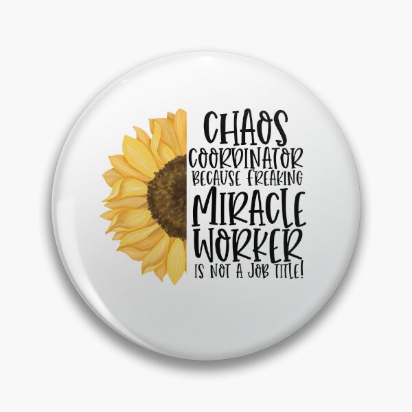 Item preview, Chaos Coordinator Because Freaking Miracle Worker Is Not A Job Title Sunflower designed and sold by TeesYouWant.