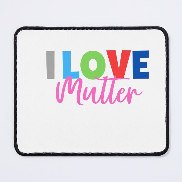 Item preview, I LOVE MUTTER designed and sold by Mogwai008.