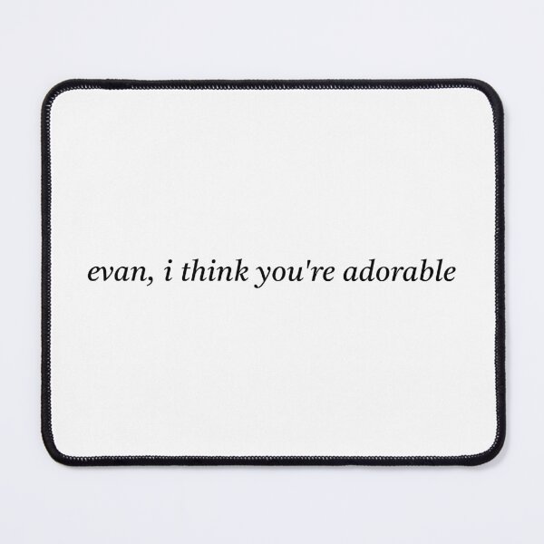Item preview, evan i think you're adorable tommy kinard quote designed and sold by jvpitercas.