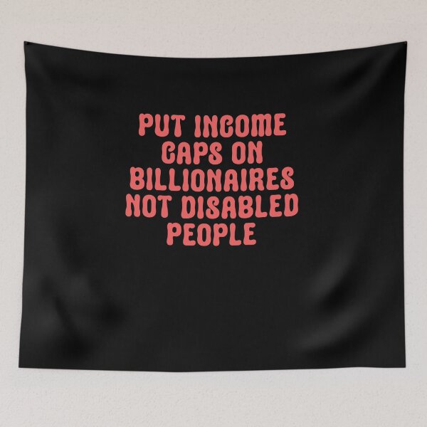 Item preview, put income caps on billionaires not disabled people designed and sold by BritySpear.