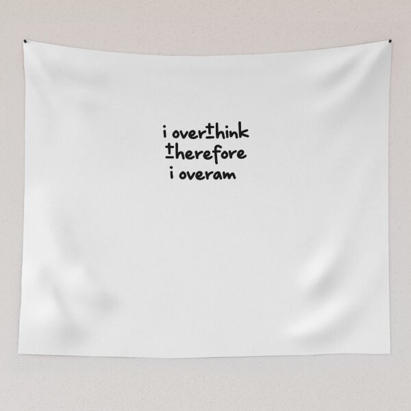 Item preview, I overthink therefore I overam designed and sold by BritySpear.