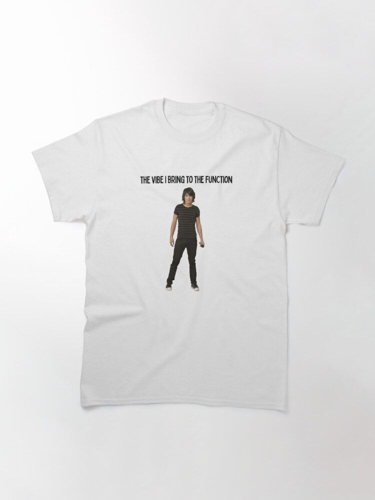 shane gray the vibe I bring to the function Classic T-Shirt