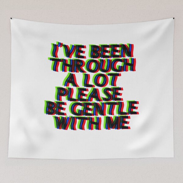 Item preview, I've been through a lot please be gentle with me designed and sold by BritySpear.