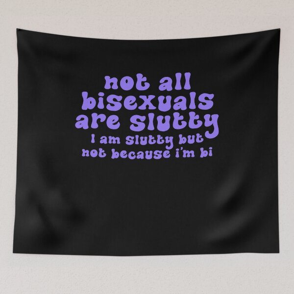 Item preview, not all bisexuals are slutty I am slutty but not because I'm bi designed and sold by BritySpear.